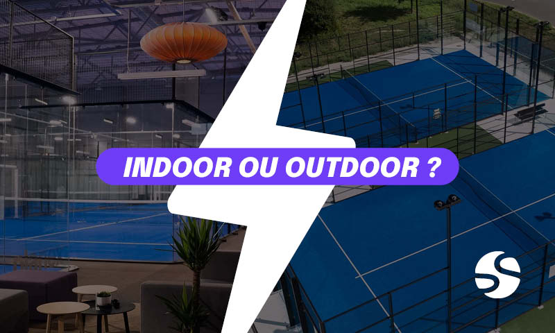 Padel indoor ou outdoor